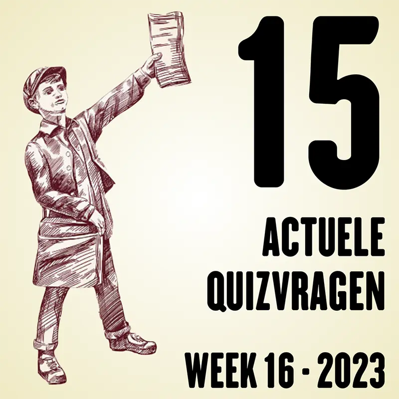 Actuele Vragen 2023 - Week 16 Download Quizzen, Pubquizzen En Quizvragen